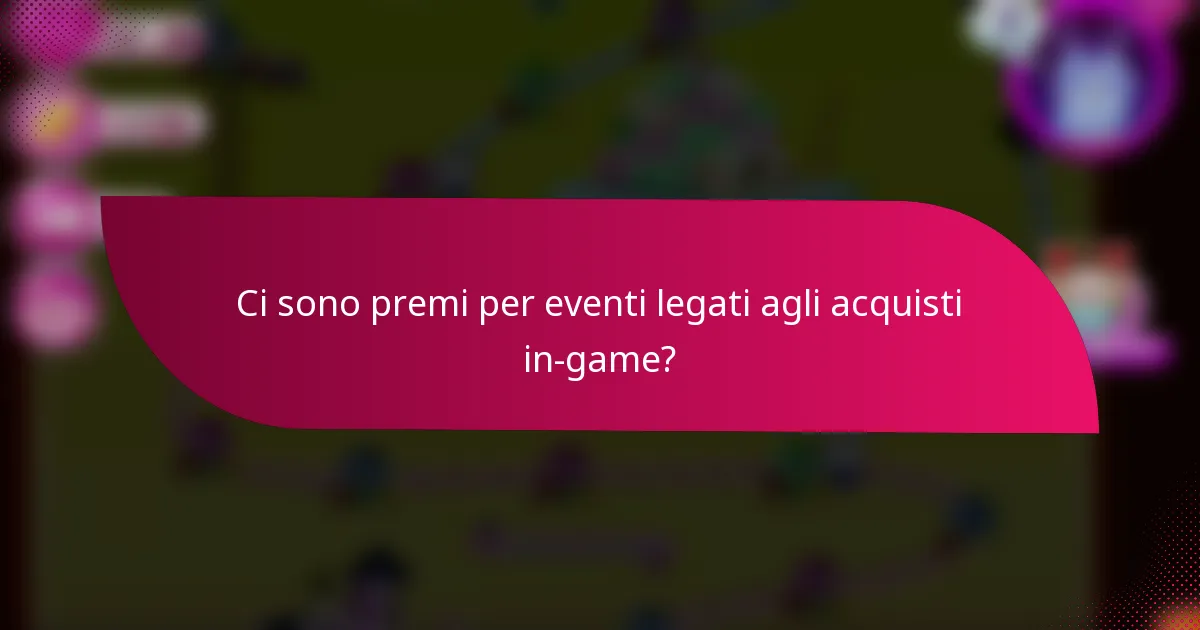 Ci sono premi per eventi legati agli acquisti in-game?