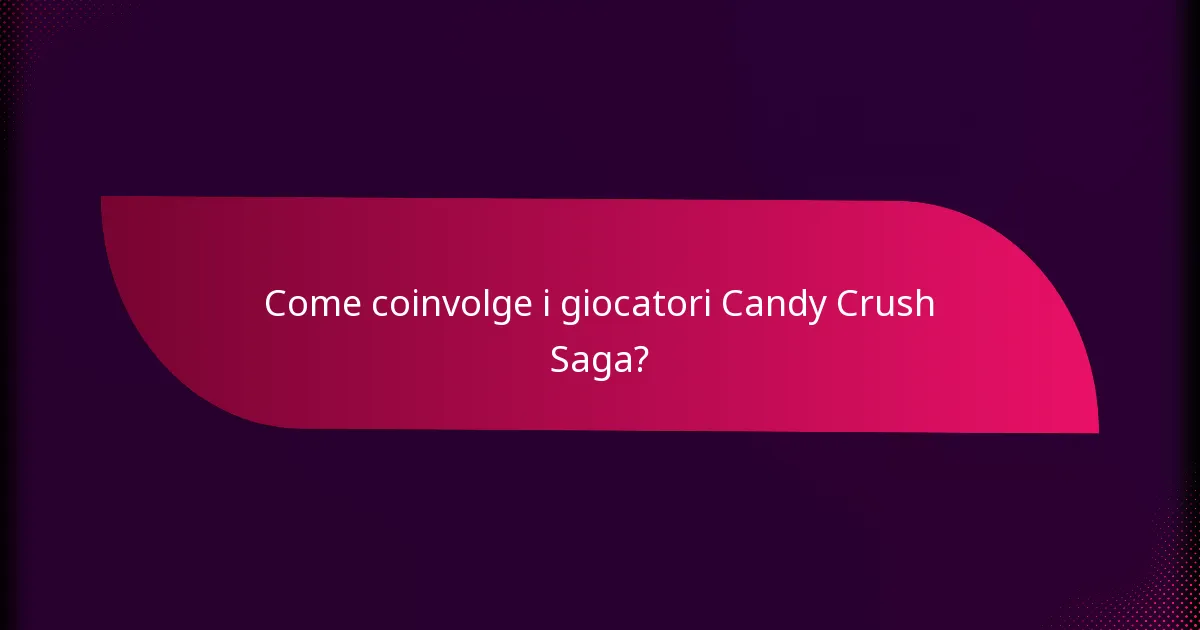 Come coinvolge i giocatori Candy Crush Saga?