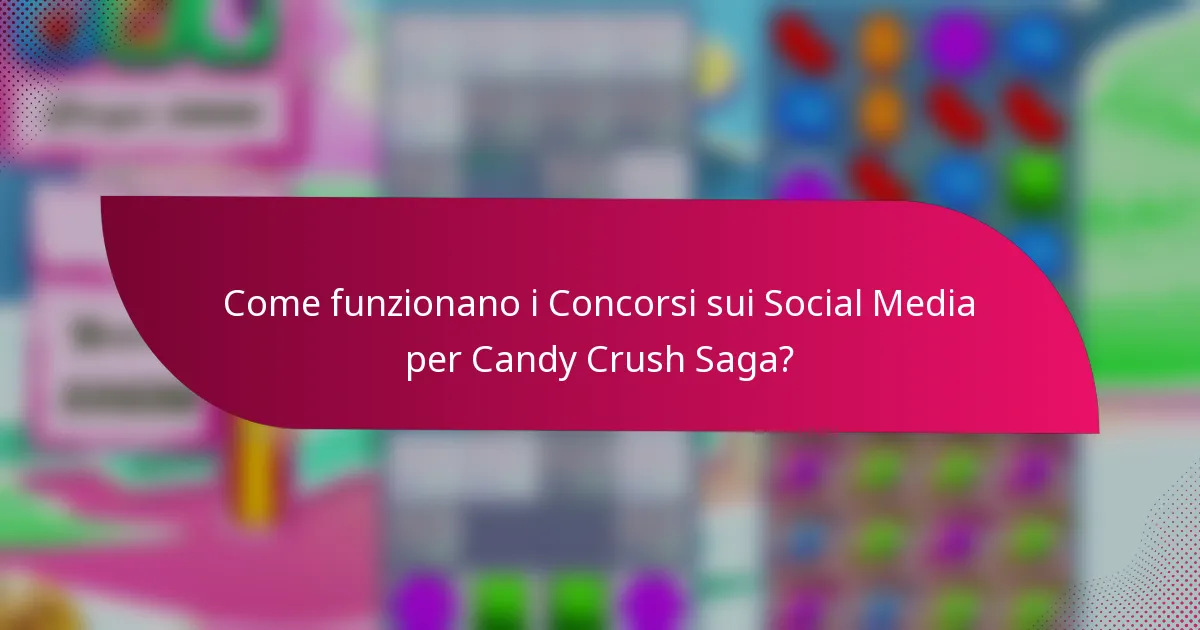 Come funzionano i Concorsi sui Social Media per Candy Crush Saga?