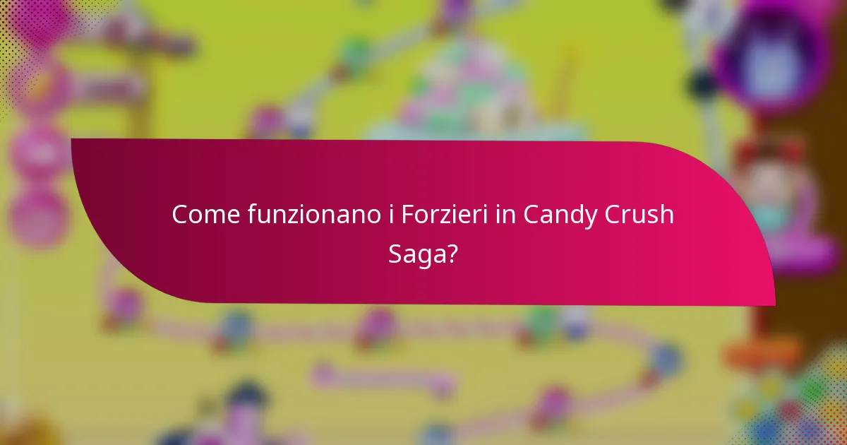 Come funzionano i Forzieri in Candy Crush Saga?