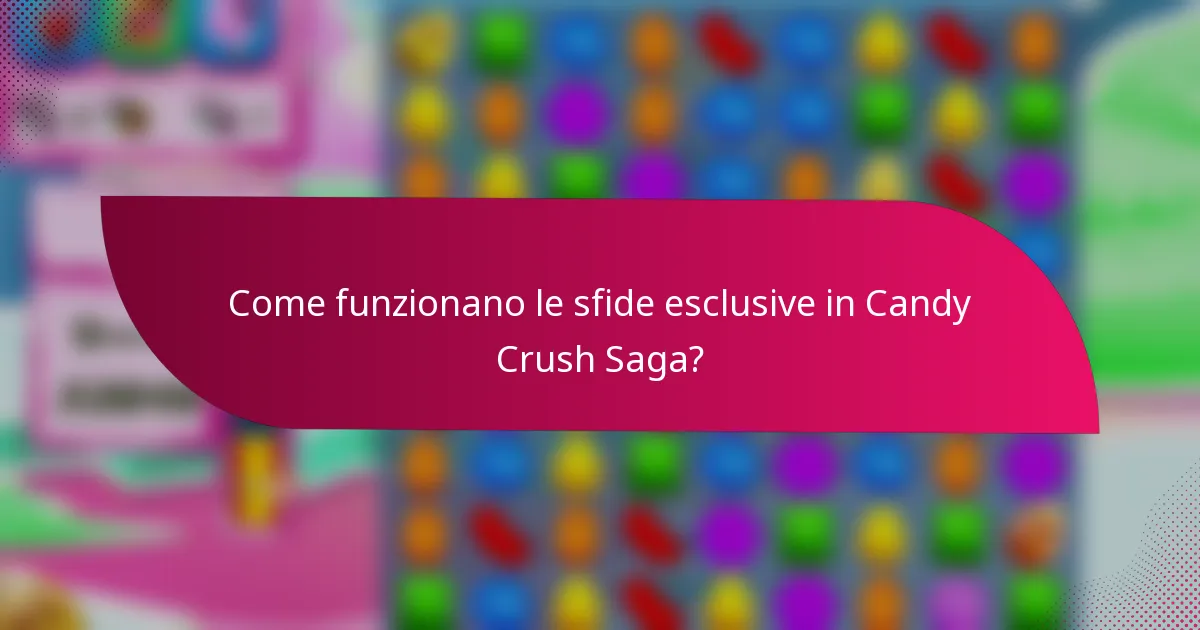 Come funzionano le sfide esclusive in Candy Crush Saga?