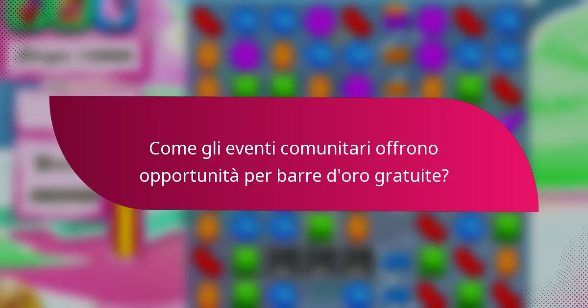 Come gli eventi comunitari offrono opportunità per barre d'oro gratuite?
