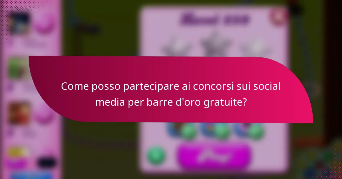 Come posso partecipare ai concorsi sui social media per barre d'oro gratuite?