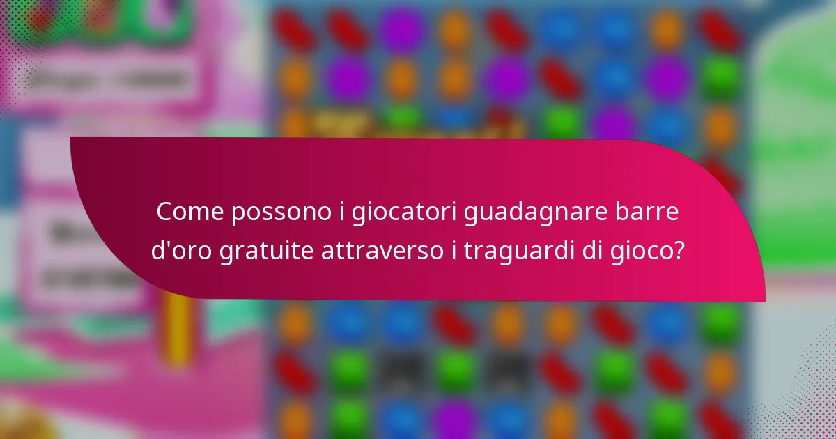Come possono i giocatori guadagnare barre d'oro gratuite attraverso i traguardi di gioco?