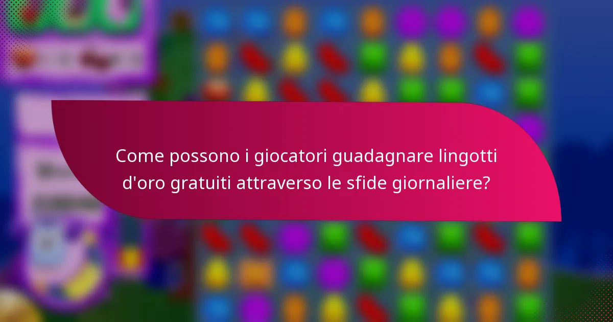 Come possono i giocatori guadagnare lingotti d'oro gratuiti attraverso le sfide giornaliere?