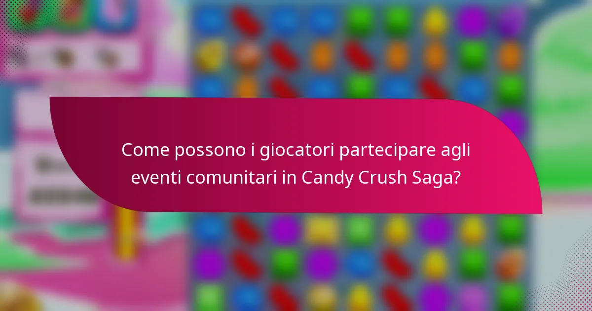 Come possono i giocatori partecipare agli eventi comunitari in Candy Crush Saga?