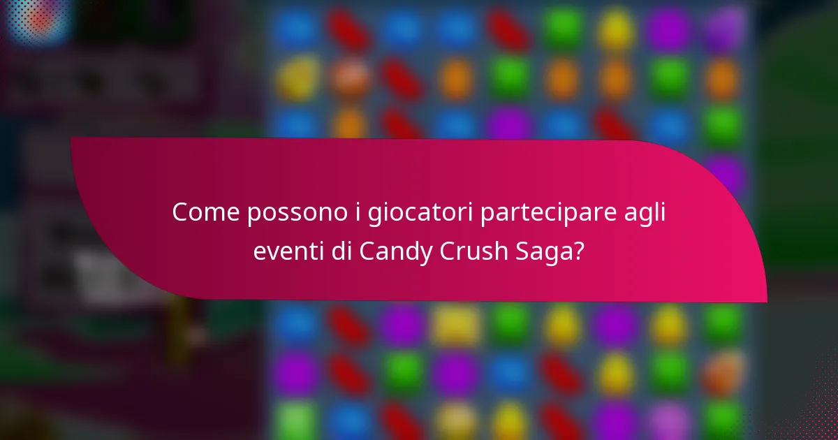 Come possono i giocatori partecipare agli eventi di Candy Crush Saga?