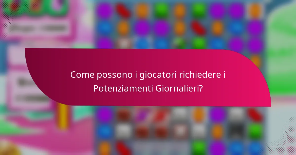 Come possono i giocatori richiedere i Potenziamenti Giornalieri?