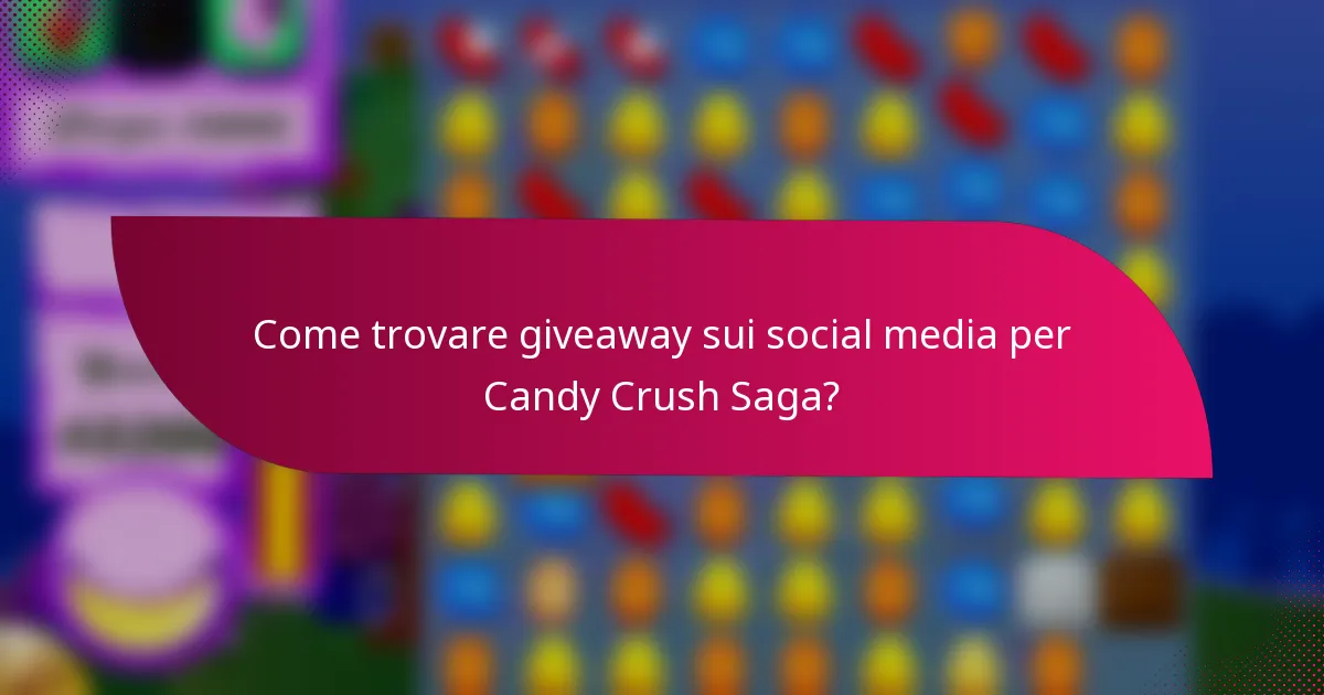 Come trovare giveaway sui social media per Candy Crush Saga?