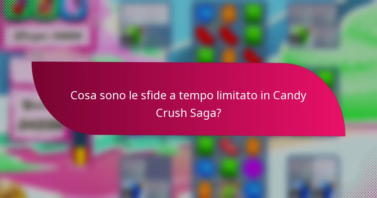 Cosa sono le sfide a tempo limitato in Candy Crush Saga?