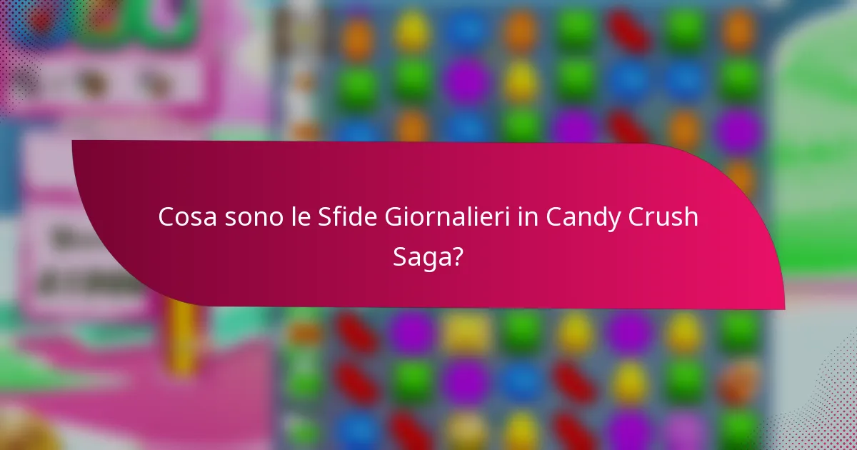 Cosa sono le Sfide Giornalieri in Candy Crush Saga?