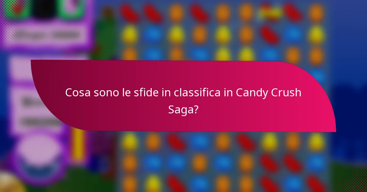 Cosa sono le sfide in classifica in Candy Crush Saga?