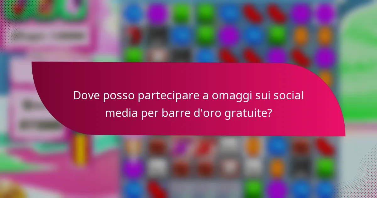 Dove posso partecipare a omaggi sui social media per barre d'oro gratuite?