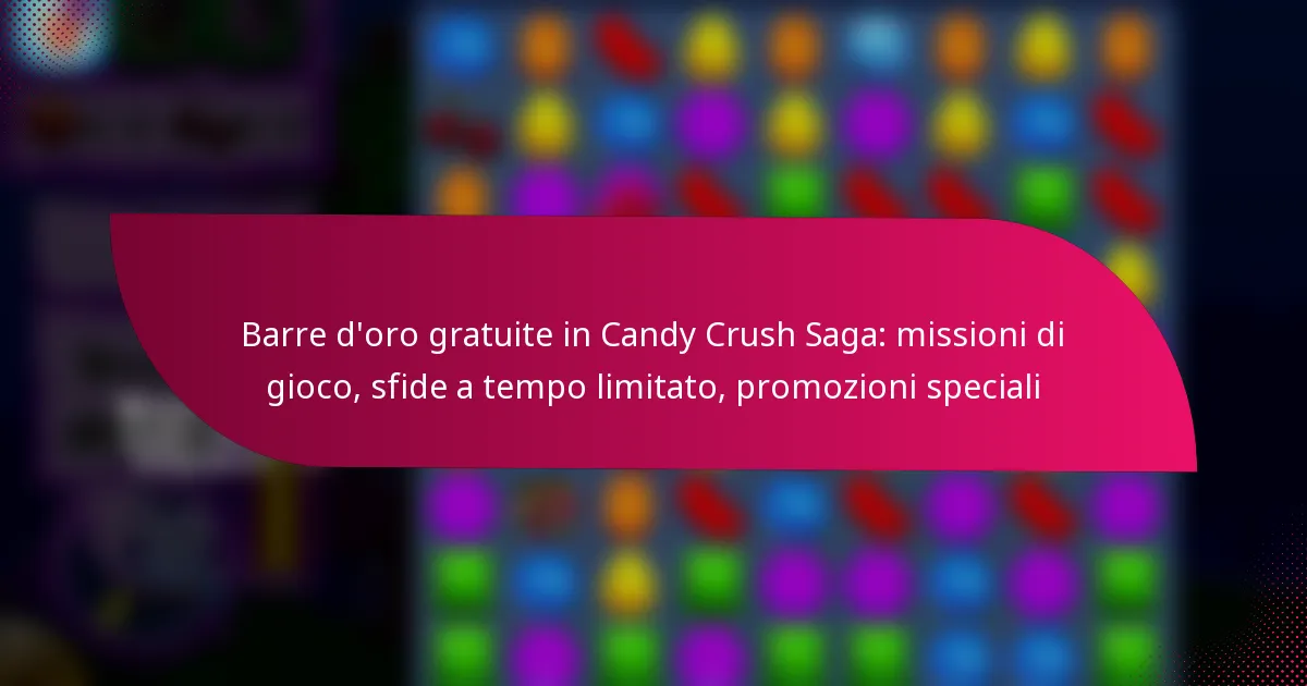 Barre d’oro gratuite in Candy Crush Saga: missioni di gioco, sfide a tempo limitato, promozioni speciali