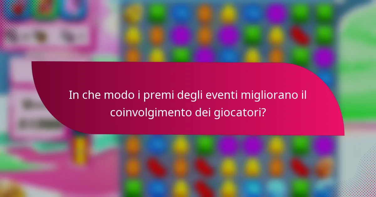 In che modo i premi degli eventi migliorano il coinvolgimento dei giocatori?