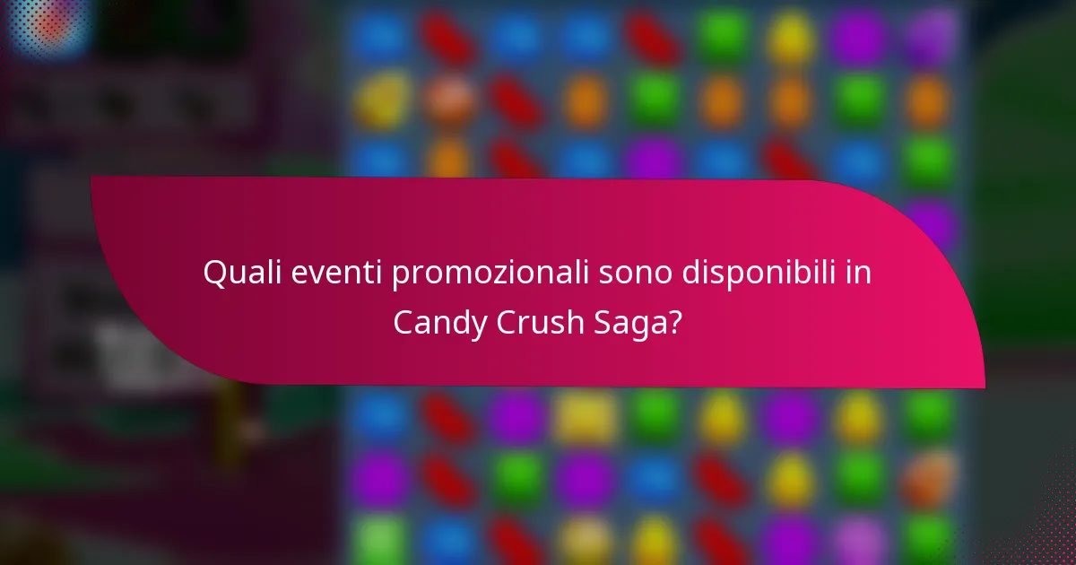 Quali eventi promozionali sono disponibili in Candy Crush Saga?