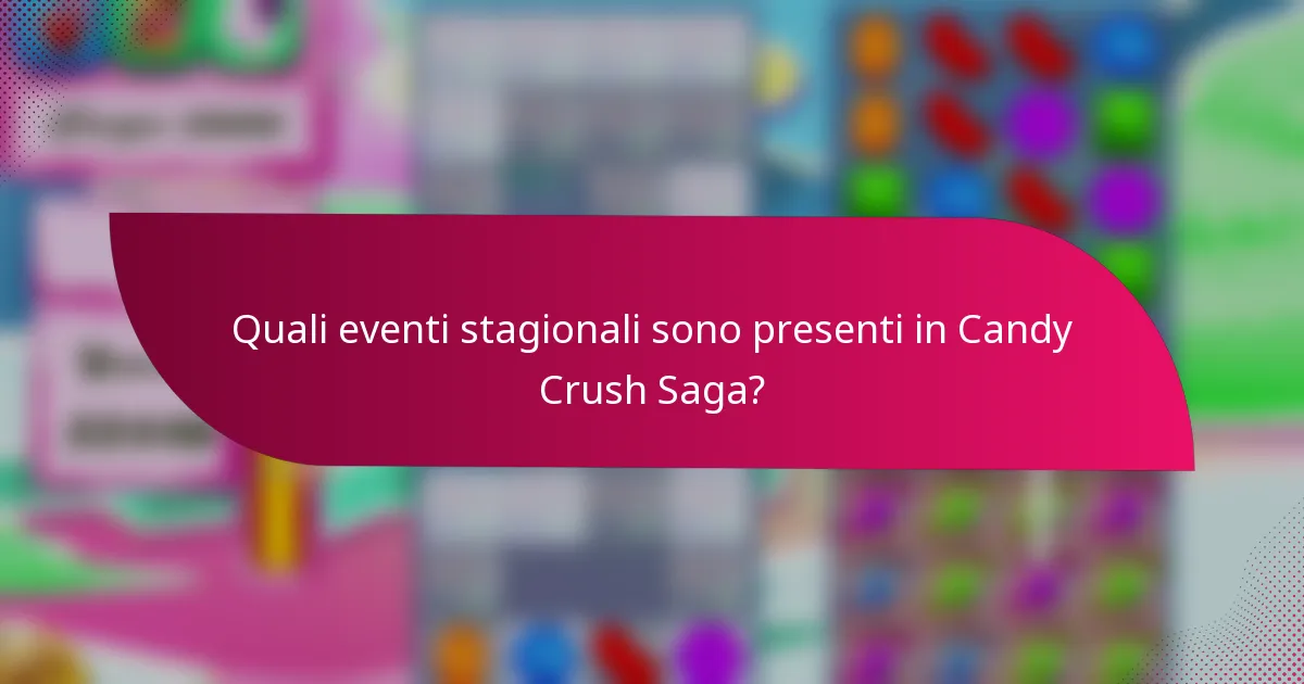 Quali eventi stagionali sono presenti in Candy Crush Saga?