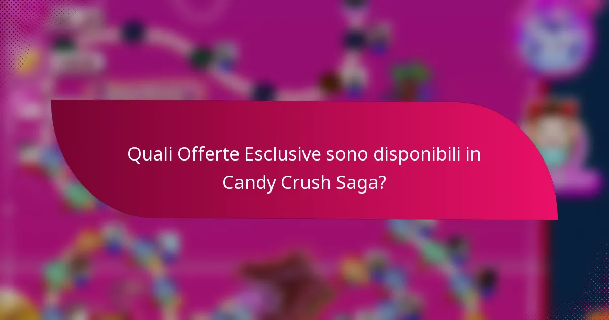 Quali Offerte Esclusive sono disponibili in Candy Crush Saga?