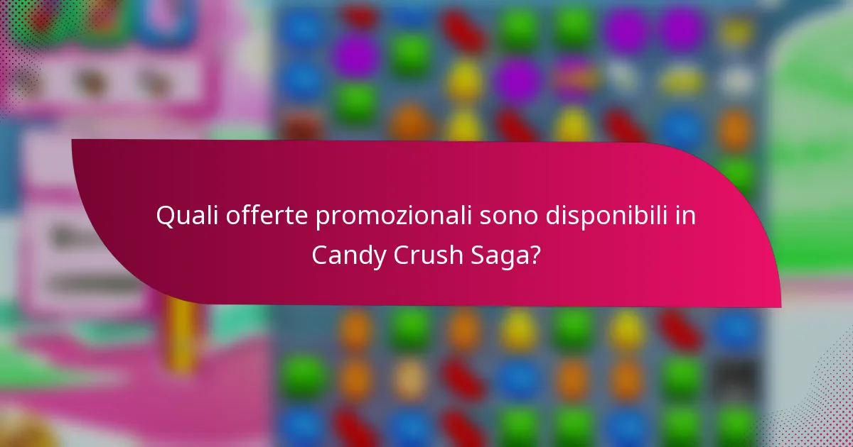 Quali offerte promozionali sono disponibili in Candy Crush Saga?