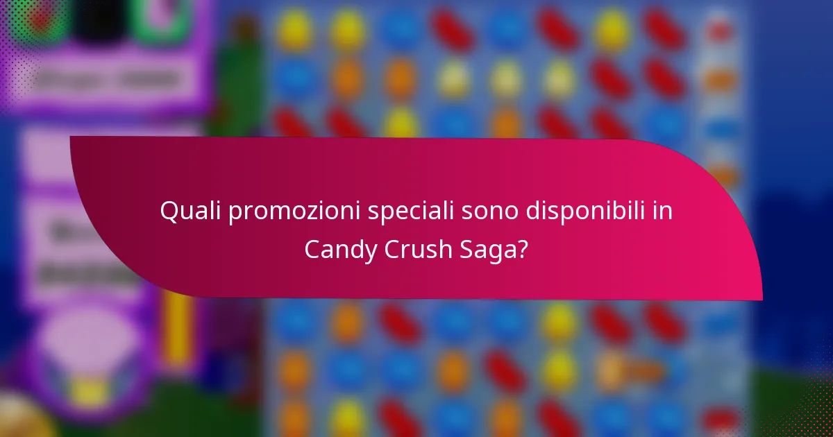 Quali promozioni speciali sono disponibili in Candy Crush Saga?