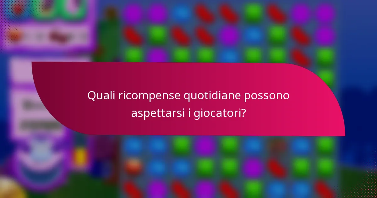 Quali ricompense quotidiane possono aspettarsi i giocatori?