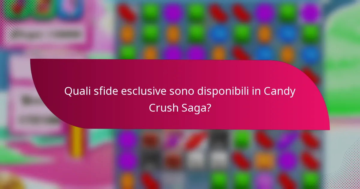 Quali sfide esclusive sono disponibili in Candy Crush Saga?