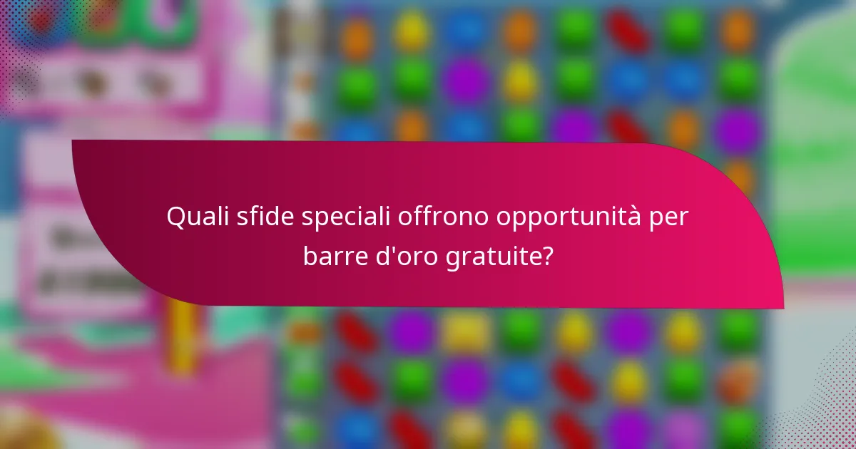 Quali sfide speciali offrono opportunità per barre d'oro gratuite?