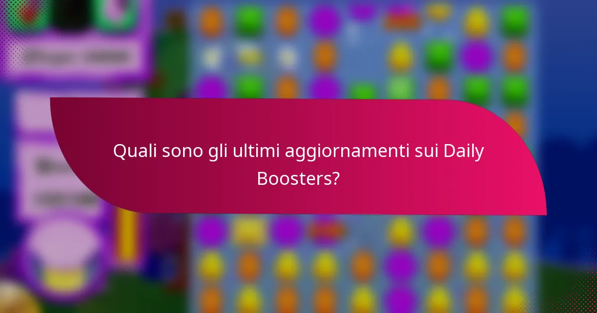 Quali sono gli ultimi aggiornamenti sui Daily Boosters?