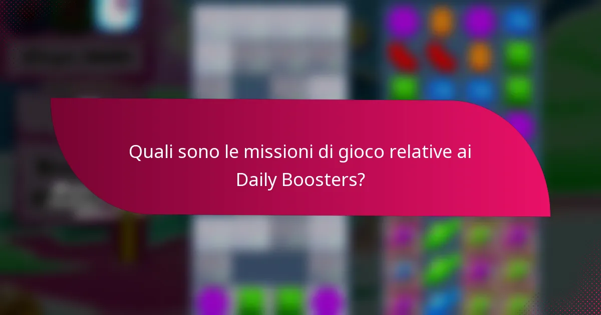 Quali sono le missioni di gioco relative ai Daily Boosters?