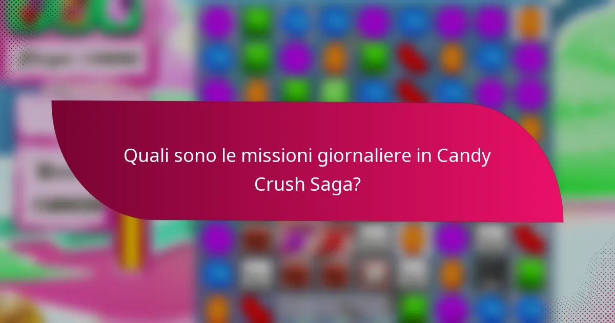 Quali sono le missioni giornaliere in Candy Crush Saga?