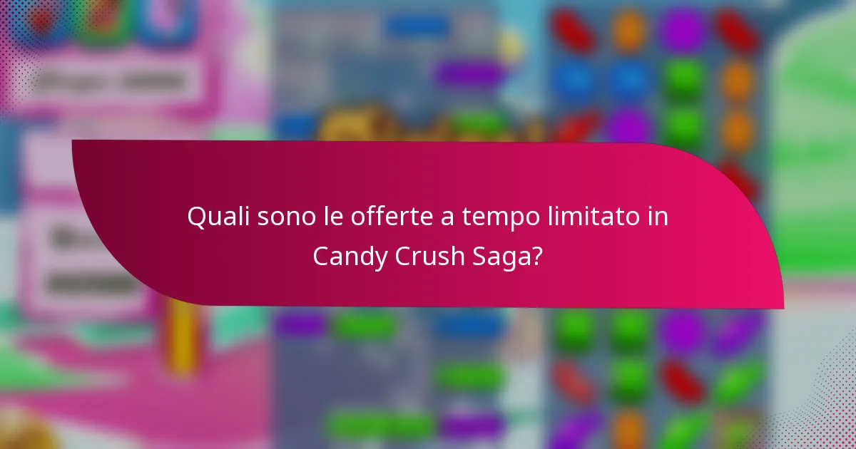 Quali sono le offerte a tempo limitato in Candy Crush Saga?