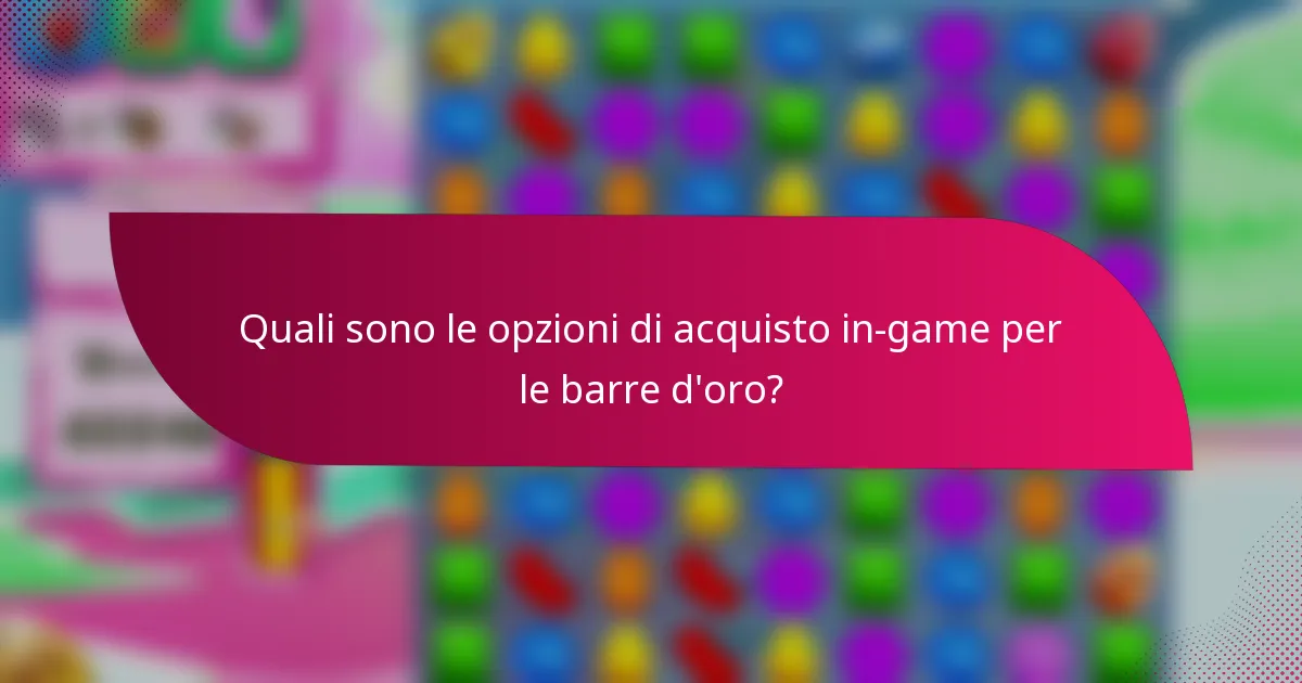 Quali sono le opzioni di acquisto in-game per le barre d'oro?
